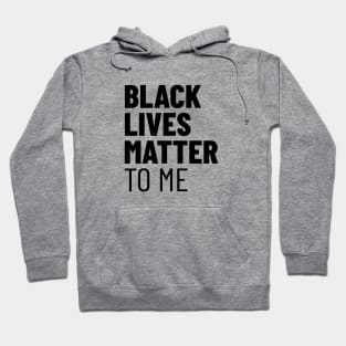 Black Lives Matter TO ME Hoodie